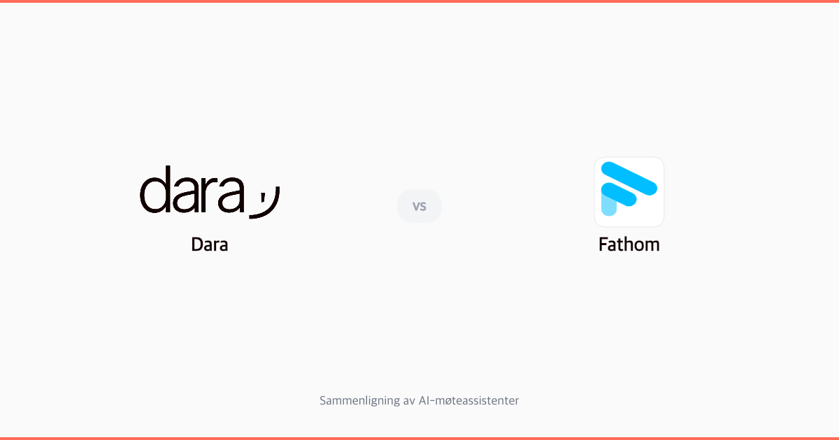 Dara vs Fathom: Hvilken AI-møteassistent passer for norske bedrifter?